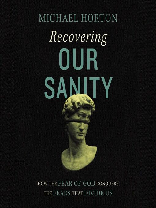 Title details for Recovering Our Sanity by Michael Horton - Available